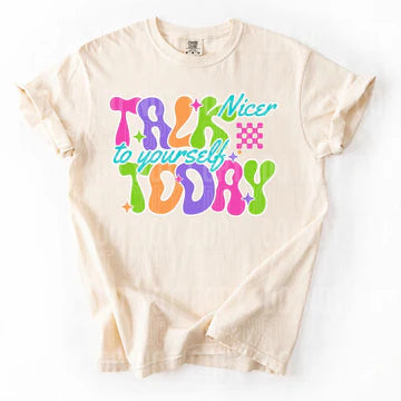 Talk Nicer to Yourself Today Comfort Colors Adult Heavyweight T-Shirt Ivory